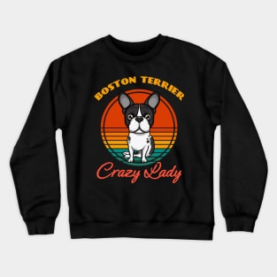 Crazy Boston Terrier Lady Dog puppy Lover Cute Sunser Mother's Day Crewneck Sweatshirt